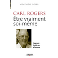 Carl Rogers, être vraiment soi-même: L'approche centrée sur la personne
