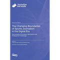 The Changing Boundaries of Sports Journalism in the Digital Era: Technological Disruption, New Actors and Professional Challenges