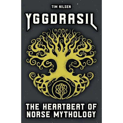 Yggdrasil - The Heartbeat of Norse Mythology