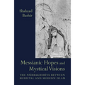 Messianic Hopes and Mystical Visions: The Nurbakhshiya Between Medieval and Modern Islam