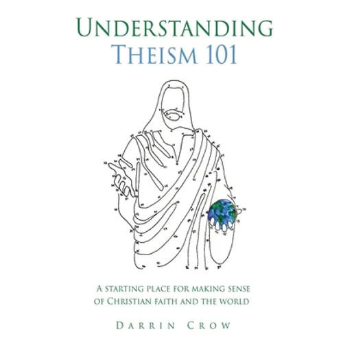 Understanding Theism 101: A starting place for making sense of Christian faith and the world