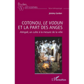 Cotonou, le vodun et la part des anges: Atingali, un culte à la mesure de la ville