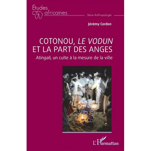 Cotonou, le vodun et la part des anges: Atingali, un culte à la mesure de la ville