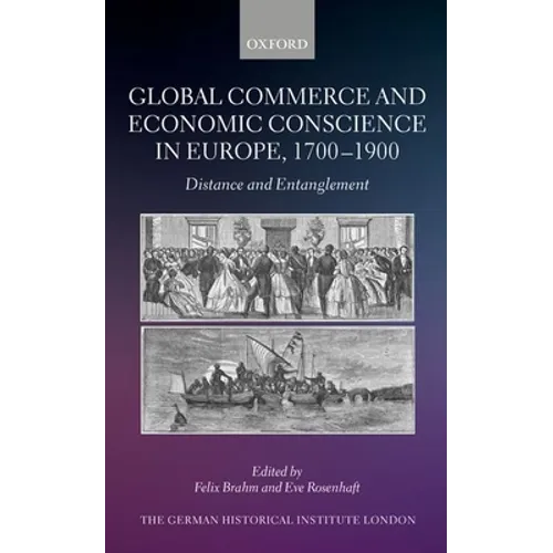 Global Commerce and Economic Conscience in Europe, 1700-1900: Distance and Entanglement
