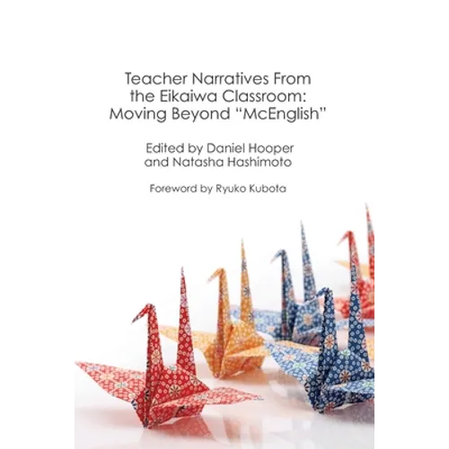 Teacher Narratives from the Eikaiwa Classroom: Moving Beyond "McEnglish"