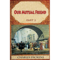 Our Mutual Friend Part 2