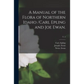 A Manual of the Flora of Northern Idaho /Carl Epling and Joe Ewan.; v. 2