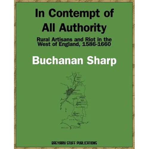 In Contempt of All Authority, Rural Artisans and Riot in the West of England, 1586-1660 - Paperback