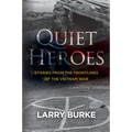 Quiet Heroes: Stories from The Frontlines of the Vietnam War