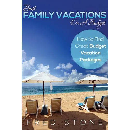 Best Family Vacations on a Budget How to Find Great Budget Vacation Packages