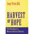 Harvest of Hope: The Pilgrimage of a Mexican-American Physician