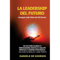 La Leadership del Futuro: Da Culture Globali e Innovazione Digitale a Salute Mentale e Visione Strategica: Una Guida Completa per i Leader Moderni