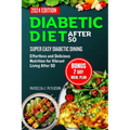 Diabetic Diet After 50: Super Easy Diabetic Dining: Effortless and Delicious Nutrition for Vibrant Living After 50