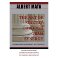IT Management: The Art of Success Through Team Synergy