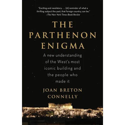 The Parthenon Enigma: A New Understanding of the World's Most Iconic Building and the People Who Made It