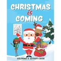 Christmas is Coming - Coloring and Activity Book: Santa Themed Christmas Coloring and Activities Book for Kids age 3 to 5 - Boys and Girls