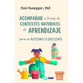 Acompañar a través de contextos naturales de aprendizaje para un autismo floreciente