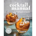 The Complete Cocktail Manual: Recipes and Tricks of the Trade for Modern Mixologists