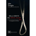 Nella Mente del Serial Killer. La Storia Vera Di Trent'