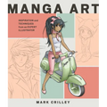 Manga Art: Inspiration and Techniques from an Expert Illustrator