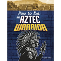 How to Be an Aztec Warrior