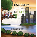 Rise Early and Be Brave