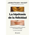 La Hipótesis de la Felicidad: La Búsqueda de Verdades Modernas En La Sabiduría Antigua / The Happiness Hypothesis: Finding Modern Truth in Ancient Wis