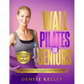 Wall Pilates for Seniors: The Ultimate 28-Day Challenge with illustrated Workouts for Modern Woman and Senior Seeking Strength and Flexibility
