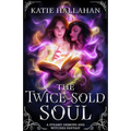 The Twice-Sold Soul: A Steamy Demons and Witches Fantasy