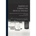 America's Gibraltar, Muscle Shoals: a Brief for the Establishment of Our National Nitrate Plant at Muscle Shoals on the Tennessee River