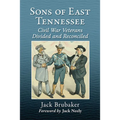 Sons of East Tennessee: Civil War Veterans Divided and Reconciled