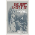 The Army Under Fire: The Politics of Antimilitarism in the Civil War Era