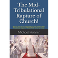 The Mid-Tribulational Rapture of the Church: Find out more in this undisputed and rare case for a Mid-Tribulational Rapture.
