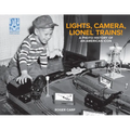 Lights, Camera, Lionel Trains!: A Photo History of an American Icon