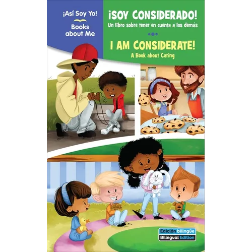 ¡Soy Considerado! / I Am Considerate!: Un Libro Sobre Tener En Cuenta a Los Demás / A Book about Caring