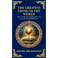 The Greatest Thing in the World: Discover the Life-Changing Force of Love, Faith & Spiritual Grace (Deluxe Hardbound Edition)