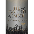 The Golden Ember: A Heart Aflame