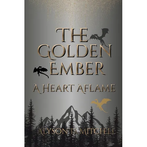 The Golden Ember: A Heart Aflame