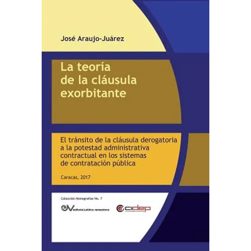 La teoría de la cláusula exorbitante: El tránsito de la cláusula derogatoria a la potestad administrativa contractual en los sistemas de contratación