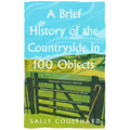 A Brief History of the Countryside in 100 Objects