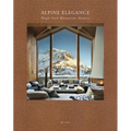 Alpine Elegance: High-End Mountain Homes