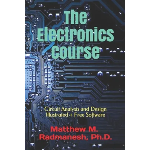 The Electronics Course: Circuit Analysis and Design Illustrated
