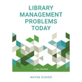 Library Management Problems Today: Case Studies