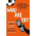 Who Are Ya?: 92 Football Clubs - And Why You Shouldn't Support Them