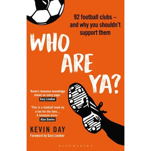 Who Are Ya?: 92 Football Clubs - And Why You Shouldn't Support Them