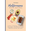 Mediterranean Tasty Recipes: A Set of 50 Easy & Quick Avocado, Chicken & Soup Mediterranean Recipes
