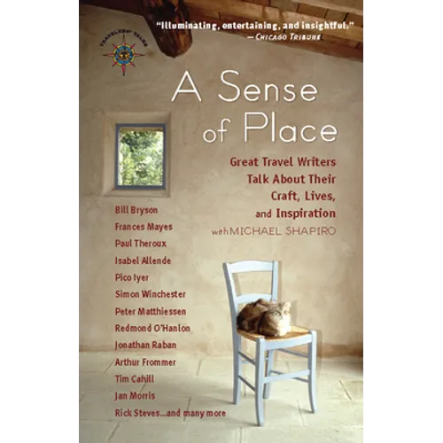A Sense of Place: Great Travel Writers Talk about Their Craft, Lives, and Inspiration