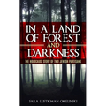 In a Land of Forest and Darkness: The Holocaust Story of two Jewish Partisans
