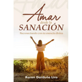 Amar Desde La Sanación: Reconectando con tu esencia divina