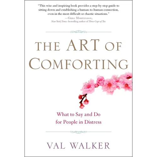 The Art of Comforting: What to Say and Do for People in Distress